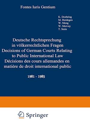 Deutsche Rechtsprechung in voelkerrechtlichen Fragen / Decisions of German Courts Relating to Public International Law / Decisions des cours allemandes en matiere de droit international public