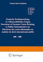Deutsche Rechtsprechung in Volkerrechtlichen Fragen / Decisions of German Courts Relating to Public International Law / Decisions des Cours Allemandes en Matiere De Droit International Public