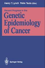 Recent Progress in the Genetic Epidemiology of Cancer