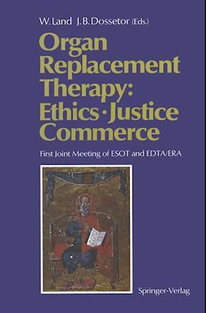 Organ Replacement Therapy: Ethics, Justice Commerce