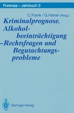 Kriminalprognose. Alkoholbeeinträchtigung — Rechtsfragen und Begutachtungsprobleme