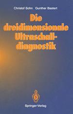 Die dreidimensionale Ultraschalldiagnostik