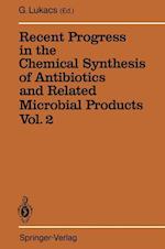 Recent Progress in the Chemical Synthesis of Antibiotics and Related Microbial Products Vol. 2