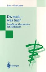 Dr. med. — was tun?