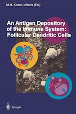 An Antigen Depository of the Immune System: Follicular Dendritic Cells