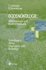 Bodenokologie: Mikrobiologie und Bodenenzymatik Band I