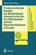 Friedenssichernde Aspekte des Minderheitenschutzes in der Ära des Völkerbundes und der Vereinten Nationen in Europa