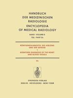 Röntgendiagnostik des Herzens und der Gefässe / Roentgen Diagnosis of the Heart and Blood Vessels