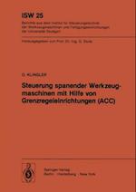 Steuerung spanender Werkzeugmaschinen mit Hilfe von Grenzregeleinrichtungen (ACC)