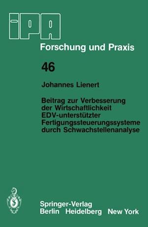 Beitrag zur Verbesserung der Wirtschaftlichkeit EDV-unterstützter Fertigungssteuerungssysteme durch Schwachstellenanalyse