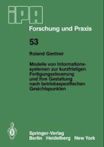 Modelle von Informationssystemen zur kurzfristigen Fertigungssteuerung und ihre Gestaltung nach betriebsspezifischen Gesichtspunkten