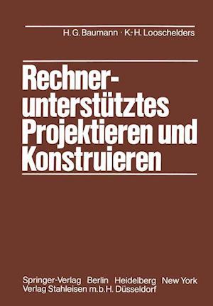 Rechnerunterstutztes Projektieren und Konstruieren