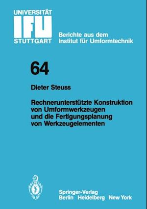 Rechnerunterstützte Konstruktion von Umformwerkzeugen und die Fertigungsplanung von Werkzeugelementen