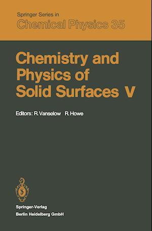 Chemistry and Physics of Solid Surfaces V