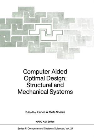 Computer Aided Optimal Design: Structural and Mechanical Systems