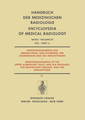 Röntgendiagnostik der Oberen Speise- und Atemwege, der Atemorgane und des Mediastinums / Roentgendiagnosis of the Upper Alimentary Tract and Air Passages, the Respiratory Organs, and the Mediastinum