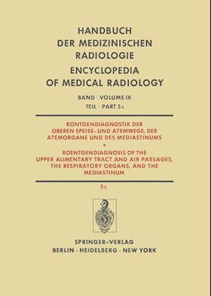 Röntgendiagnostik der Oberen Speise- und Atemwege, der Atemorgane und des Mediastinums / Roentgendiagnosis of the Upper Alimentary Tract and Air Passages, the Respiratory Organs, and the Mediastinum