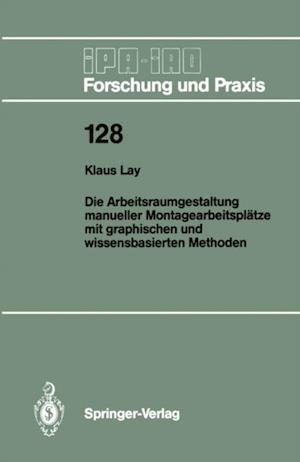 Die Arbeitsraumgestaltung manueller Montagearbeitsplätze mit graphischen und wissensbasierten Methoden