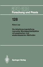 Die Arbeitsraumgestaltung manueller Montagearbeitsplätze mit graphischen und wissensbasierten Methoden