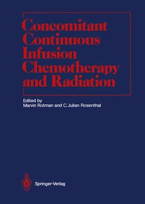 Concomitant Continuous Infusion Chemotherapy and Radiation