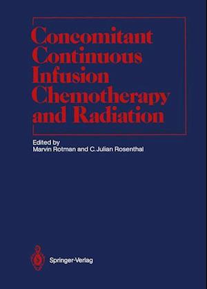 Concomitant Continuous Infusion Chemotherapy and Radiation