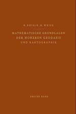 Mathematische Grundlagen der Höheren Geodäsie und Kartographie