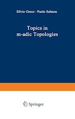 Topics in m-adic Topologies