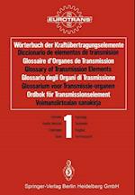 Wörterbuch der Kraftübertragungselemente / Diccionario de elementos de transmisión / Glossaire d’Organes de Transmission / Glossary of Transmission Elements / Glossario degli Organi di Trasmissione / Glossarium voor Transmissie-organen / Ordbok för Transmissionselement / Voimansiirtoalan sanakirja