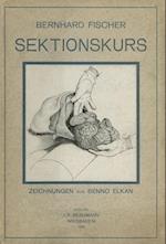 Der Sektionskurs, Kurze Anleitung Zur Pathologisch-Anatomischen Untersuchung Menschlicher Leichen