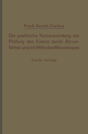 Die praktische Nutzanwendung der Prüfung des Eisens durch Ätzverfahren und mit Hilfe des Mikroskopes