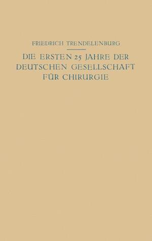 Die Ersten 25 Jahre Der Deutschen Gesellschaft Für Chirurgie