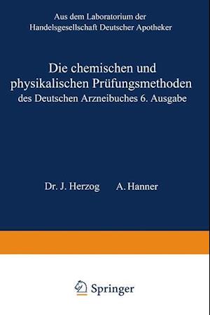 Die chemischen und physikalischen Prüfungsmethoden des Deutschen Arzneibuches 6. Ausgabe