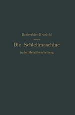 Die Schleifmaschine in Der Metallbearbeitung