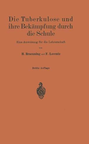 Die Tuberkulose Und Ihre Bekämpfung Durch Die Schule