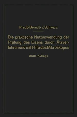 Die Praktische Nutzanwendung Der Prüfung Des Eisens Durch Ätzverfahren Und Mit Hilfe Des Mikroskopes