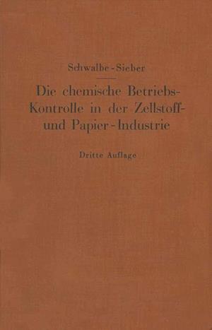 Die Chemische Betriebskontrolle in Der Zellstoff- Und Papier-Industrie Und Anderen Zellstoff Verarbeitenden Industrien