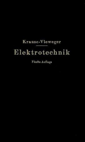 Kurzer Leitfaden Der Elektrotechnik in Allgemeinverständlicher Darstellung Für Unterricht Und Praxis