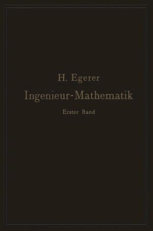 Ingenieur-Mathematik. Lehrbuch der höheren Mathematik für die technischen Berufe