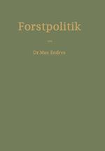 Handbuch der Forstpolitik mit besonderer Berücksichtigung der Gesetzgebung und Statistik