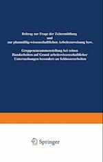 Beitrag Zur Frage Der Zeitermittlung Und Zur Planmäßig-Wissenschaftlichen Arbeitszuweisung Bzw. Gruppenzusammensetzung Bei Reinen Handarbeiten Auf Grund Arbeitswissenschaftlicher Untersuchungen Besonders an Schlosserarbeiten