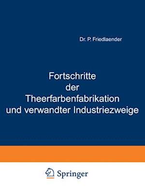 Fortschritte der Theerfarbenfabrikation und verwandter Industriezweige