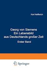 Georg von Siemens Ein Lebensbild aus Deutschlands großer Zeit