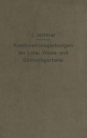 Kombinationsgerbungen der Lohe-, Weiß- und Sämischgerberei