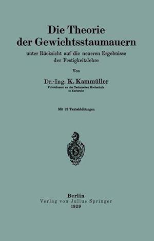 Die Theorie der Gewichtsstaumauern unter Rücksicht auf die neueren Ergebnisse der Festigkeitslehre