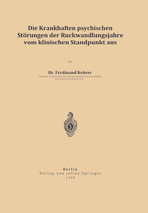 Die krankhaften psychischen Störungen der Rückwandlungsjahre vom klinischen Standpunkt aus