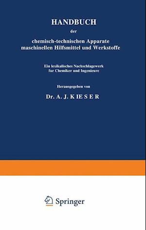 Handbuch Der Chemisch-Technischen Apparate Maschinellen Hilfsmittel Und Werkstoffe