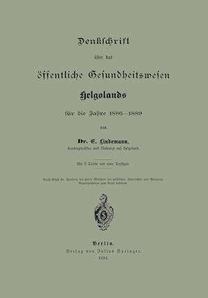 Denklchrift über das öffentliche Gesundheitswesen Helgolands für die Jahre 1886–1889