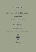 Denklchrift über das öffentliche Gesundheitswesen Helgolands für die Jahre 1886–1889