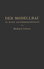 Der Modellbau, Die Modell- Und Schablonenformerei