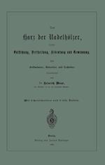 Das Harz der Nadelhölzer, seine Entstehung, Vertheilung, Bedeutung und Gewinnung. Für Forstmänner, Botaniker und Techniker